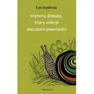 Powieści - Wydawnictwo Literackie Historia ślimaka, który odkrył znaczenie powolności - Luis Sepulveda - miniaturka - grafika 1