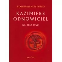 Kazimierz Odnowiciel (ok. 1034-1058) - Kętrzyński Stanisław - Historia świata - miniaturka - grafika 1