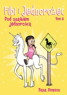 Pod znakiem jednorożca. Fibi i jednorożec. Tom 5 wyd. 2025 - Dana Simpson - Komiksy dla dzieci - miniaturka - grafika 1