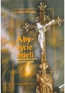 Religia i religioznawstwo - Aby życie mieli. Wybór kazań tom I - miniaturka - grafika 1