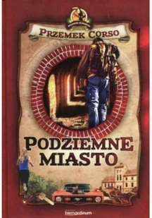 Bernardinum Podziemne miasto - Przemek Corso - Przewodniki - miniaturka - grafika 2