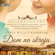 Audiobooki - literatura piękna - StoryBox Po sąsiedzku. Tom 1. Dom na skraju. Audiobook Kasia Bulicz-Kasprzak - miniaturka - grafika 1