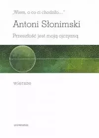Wiem, o co ci chodziło... Przeszłość jest moją ojczyzną - Antoni Słonimski - Poezja - miniaturka - grafika 1