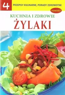 Żylaki. Kuchnia i zdrowie. Część 4 - Książki kucharskie - miniaturka - grafika 1