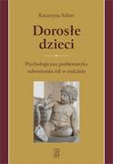 Podręczniki dla szkół wyższych - WYDAWNICTWO NAUKOWE SCHOLAR SP.Z O.O. DOROSŁE DZIECI PSYCHOLOGICZNA PROBLEMATYKA ODWRÓCENIA RÓL W RODZINIE - miniaturka - grafika 1