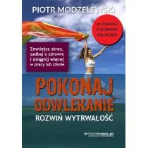 Pokonaj odwlekanie, rozwiń wytrwałość