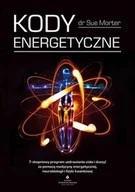 Ezoteryka - Kody Energetyczne 7-Stopniowy Program Uzdrawiania Ciała I Duszy Za Pomocą Medycyny Energetycznej Neurobiologii I Fizyki Kwantowej Sue Morter - miniaturka - grafika 1