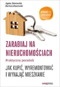 Biznes - Agata Danowska; Bartosz Danowski Zarabiaj na nieruchomościach Praktyczny poradnik jak kupić wyremontować i wynająć mieszkanie Wyd - miniaturka - grafika 1