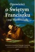 Religia i religioznawstwo - Opowieści o Świętym Franciszku i jego współbraciach - miniaturka - grafika 1