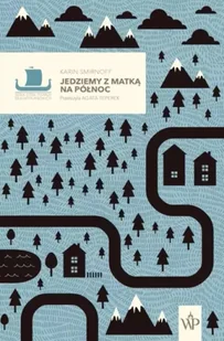 Jedziemy z matką na północ - Karin Smirnoff - Poezja - miniaturka - grafika 1