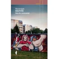 Felietony i reportaże - Czarne Białystok. Biała siła, czarna pamięć - Marcin Kącki - miniaturka - grafika 1