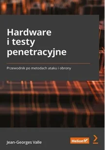 Helion Hardware i testy penetracyjne Przewodnik po metodach ataku i obrony - Bezpieczeństwo - miniaturka - grafika 2