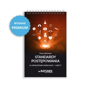 Standardy postępowania w ratownictwie medycznym część 1 - WERSJA PREMIUM - Książki medyczne - miniaturka - grafika 1