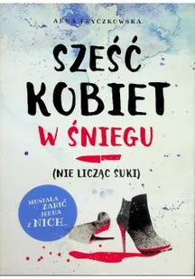 Burda książki Sześć kobiet w śniegu. Nie licząc suki - Anna Fryczkowska - Kryminały Burda książki Sześć kobiet w śniegu. Nie licząc suki - Anna Fryczkowska - Kryminały - miniaturka - grafika 2