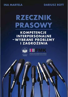 Rzecznik prasowy. Kompetencje interpersonalne – wybrane zagadnienia i zagrożenia - E-booki - nauka - miniaturka - grafika 1