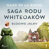 Audiobooki - romanse - Budowa Jalny. Saga rodu Whiteoaków. Tom 1 - miniaturka - grafika 1