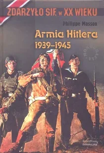Armia Hitlera 1939-1945. Zdarzyło się w XX wieku - Historia świata - miniaturka - grafika 1
