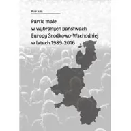 Polityka i politologia - Księgarnia Akademicka Partie małe w wybranych państwach Europy Środkowo-Wschodniej w latach 1989-2016 Piotr Sula - miniaturka - grafika 1