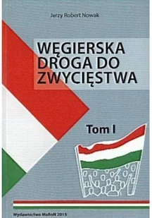 Węgierska droga do zwycięstwa tom 1 autograf autora - Felietony i reportaże - miniaturka - grafika 1