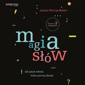 Audiobooki - literatura popularnonaukowa - Magia słów. Jak pisać teksty, które porwą tłumy. Wydanie 2 rozszerzone - miniaturka - grafika 1