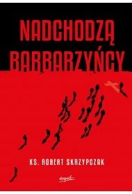 Nadchodzą barbarzyńcy - Religia i religioznawstwo - miniaturka - grafika 1