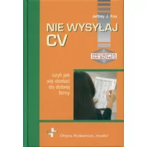 Nie wysyłaj CV - Fox Jeffrey J. - Rozwój osobisty Nie wysyłaj CV - Fox Jeffrey J. - Rozwój osobisty - miniaturka - grafika 2