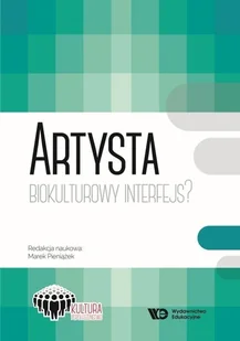 Artysta Biokulturowy Interfejs$191 Pieniążek Marek - Książki o kulturze i sztuce - miniaturka - grafika 1