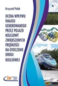 Technika - Ocena wpływu hałasu generowanego przez pojazd kolejowy zwiększonych prędkości na otoczenie drogi kolejowej. - miniaturka - grafika 1