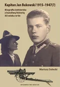 Biografie i autobiografie - Kapitan Jan Bukowski 1915-1947( ) Biografia żołnierska z burzliwą historią XX wieku w tle - miniaturka - grafika 1