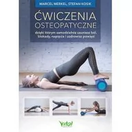 Zdrowie - poradniki - Ćwiczenia Osteopatyczne Dzięki Którym Samodzielnie Usuniesz Ból Blokady Napięcia I Uzdrowisz Powięzi Marcel Merkel,stefan Kosik - miniaturka - grafika 1