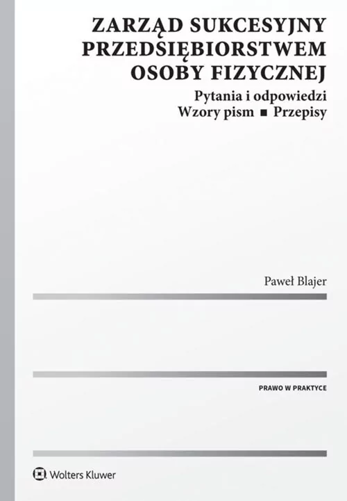 Blajer Paweł Zarząd sukcesyjny przedsiębiorstwem osoby fizycznej