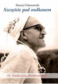 Biografie i autobiografie - LTW Szczęście pod wulkanem. O Andrzeju Bobkowskim - Maciej Urbanowski - miniaturka - grafika 1