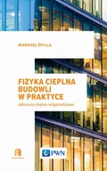 Podręczniki dla szkół wyższych - Wydawnictwo Naukowe PWN Fizyka cieplna budowli w praktyce Obliczenia cieplno-wilgotnościowe - Andrzej Dylla - miniaturka - grafika 1