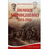 Żołnierze Niepodległości 1914-1918 + CD - Joanna Wieliczka-Szarkowa - Historia świata - miniaturka - grafika 1