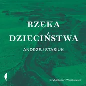 Audiobooki - literatura piękna - Rzeka dzieciństwa - miniaturka - grafika 1