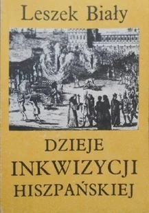 Dzieje Inkwizycji Hiszpańskiej - Historia świata - miniaturka - grafika 1