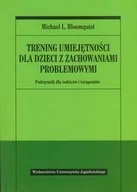 Podręczniki dla szkół wyższych - Wydawnictwo Uniwersytetu Jagiellońskiego Trening umiejętności dla dzieci z zachowaniami problemowymi - Michael Bloomquist - miniaturka - grafika 1