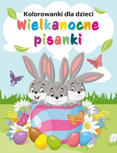 Kolorowanki dla dzieci. Wielkanocne pisanki - opracowanie zbiorowe - książka - Literatura popularno naukowa dla młodzieży - miniaturka - grafika 1