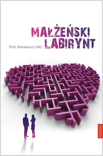 Małżeński labirynt Kieniewicz Piotr - Religia i religioznawstwo Małżeński labirynt Kieniewicz Piotr - Religia i religioznawstwo - miniaturka - grafika 2