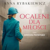 Audiobooki - historia - Ocaleni dla miłości Anna Rybakiewicz - miniaturka - grafika 1
