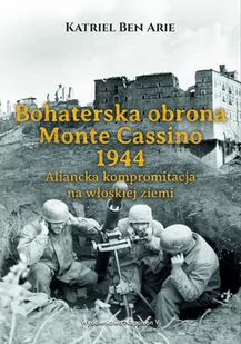 Bohaterska obrona Monte Cassino 1944. Aliancka kompromitacja na włoskiej ziemi - E-booki - historia - miniaturka - grafika 1