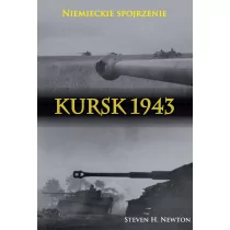 Kursk 1943 Niemieckie spojrzenie Naoczne świadec Steven H Newton - Historia świata - miniaturka - grafika 1