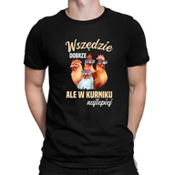 Koszulki męskie - Wszędzie dobrze, ale w kurniku najlepiej - męska koszulka na prezent Czarna - miniaturka - grafika 1