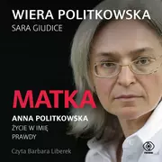 Audiobooki - biografie - Matka. Anna Politkowska. Życie w imię prawdy (plik audio) - miniaturka - grafika 1
