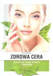 Zdrowa cera Majchrzak Lucyna - Zdrowie - poradniki - miniaturka - grafika 1