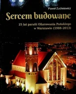 Religia i religioznawstwo - Sercem budowane 25 lat parafii Ofiarowania Pańskiego w Warszawie 1988 - 2013 - miniaturka - grafika 1