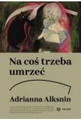 Powieści historyczne i biograficzne - na coś trzeba umrzeć - miniaturka - grafika 1