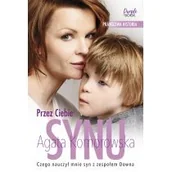 Felietony i reportaże - Przez Ciebie, synu. Czego nauczył mnie syn z zespołem Downa? - miniaturka - grafika 1