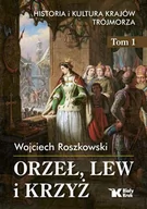 Kulturoznawstwo i antropologia - Orzeł, lew i krzyż. Historia i kultura krajów Trójmorza. Tom 1 - miniaturka - grafika 1