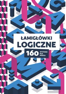 Łamigłówki logiczne. 160 wyzwań dla mózgu - Poradniki hobbystyczne - miniaturka - grafika 1